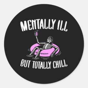 Ill, aber total Chill Spaß psychische Gesundheit H Runder Aufkleber