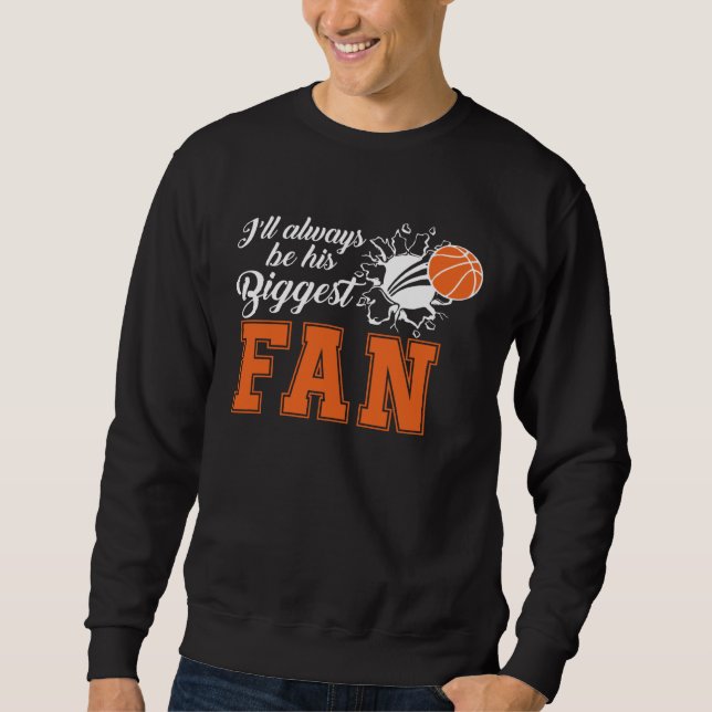 Ill always be his biggest fan Cute Basketball Mom Sweatshirt (Vorderseite)