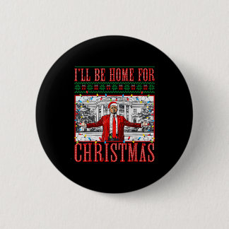 Ill Be Home For Christmas Xmas Funny Santa Trump P Button