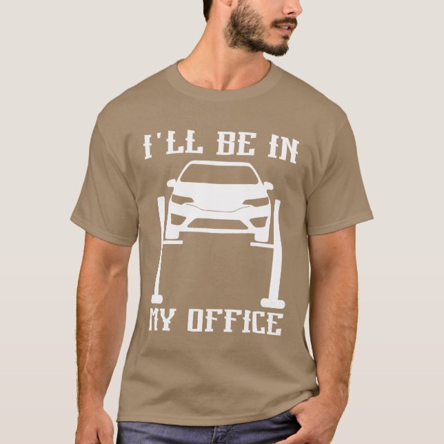 Ill Be in my Office Garage Car Mechanicscar techn  T-Shirt (Vorderseite)
