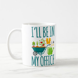 I'Ll Be In My Office Garden Funny Distressed Garde Kaffeetasse