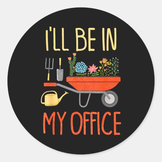 I'll Be In My Office Garden Funny Distressed Garde Runder Aufkleber (Vorderseite)