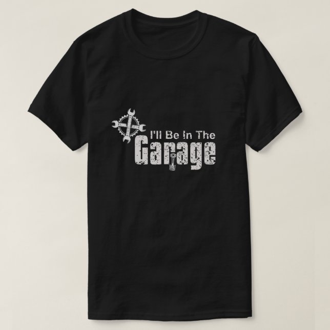 I'll be In The Garage T-Shirt (Design vorne)