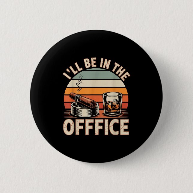 I'll Be In The Office Cigar - Bourbon Whiskey Dad  Button (Vorderseite)