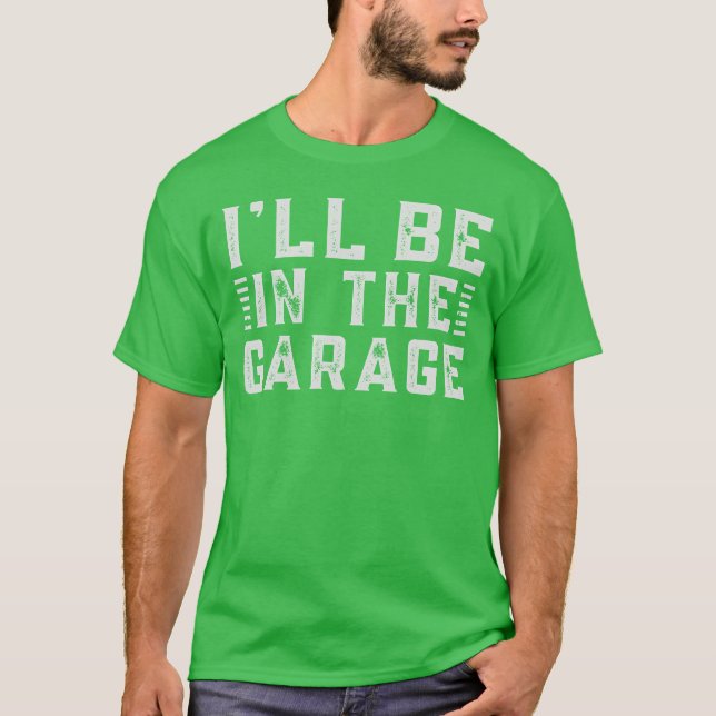 Ill Be Inhe Garage A Car Enthusiasts Dream retro T-Shirt (Vorderseite)