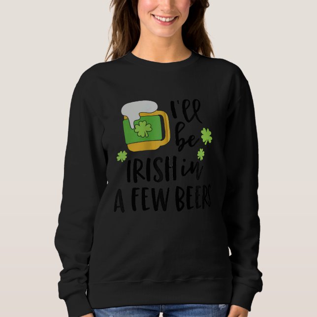 I'll Be Irish in a Few Beers C Zip Hoodie (Vorderseite)