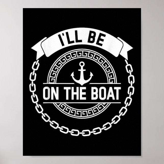 Ill Be On The Boat Funny Yacht Ship Captain Boatin Poster (Vorne)