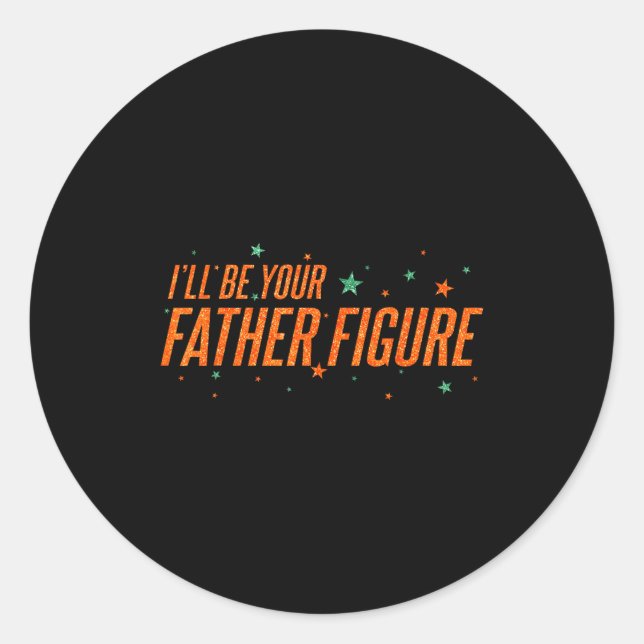 I'll Be Your Father Figure  Runder Aufkleber (Vorderseite)