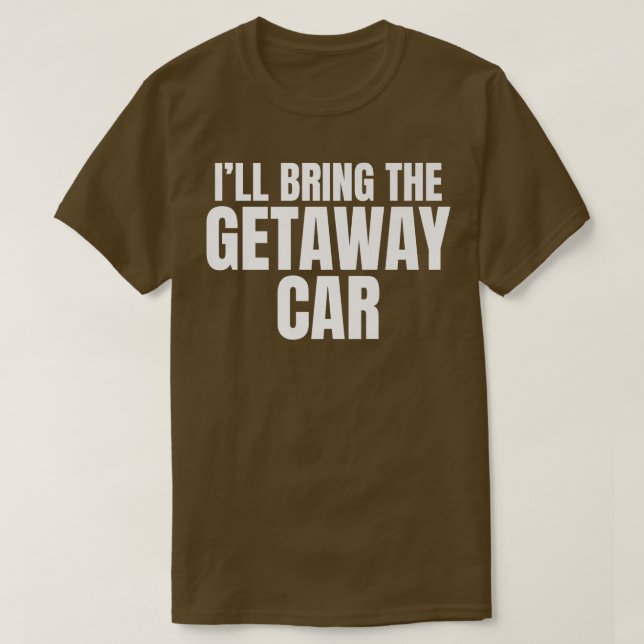 Ill Bring away Car Funny Bachelor Party T-Shirt (Design vorne)
