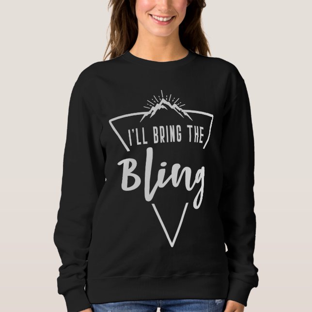 Ill Bring The Bling  Cabin Camp Bridesmaid Bride B Sweatshirt (Vorderseite)