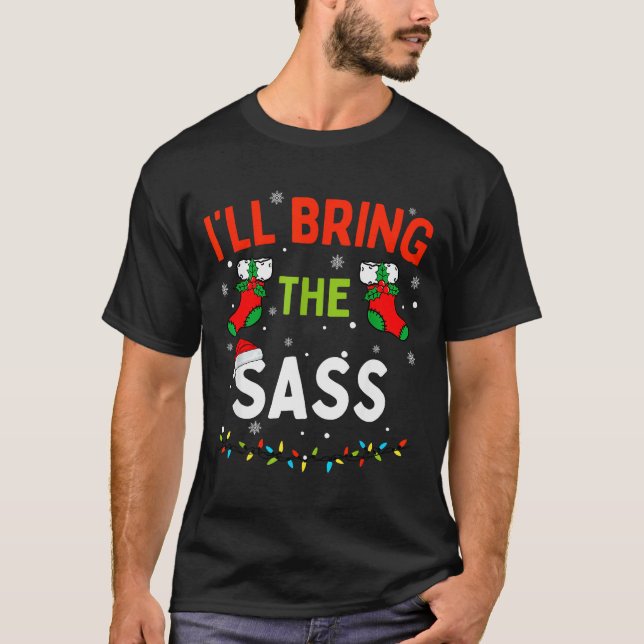I'll Bring The S Funny Family Matching Christmas  T-Shirt (Vorderseite)