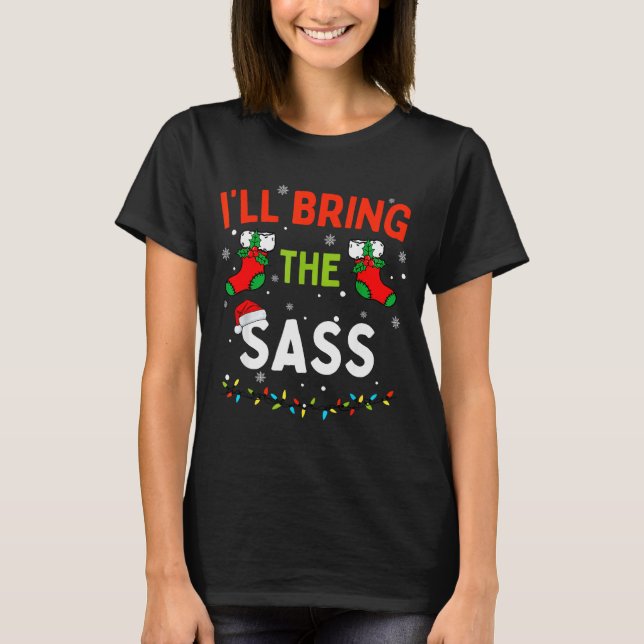 I'll Bring The S Funny Family Matching Christmas  T-Shirt (Vorderseite)