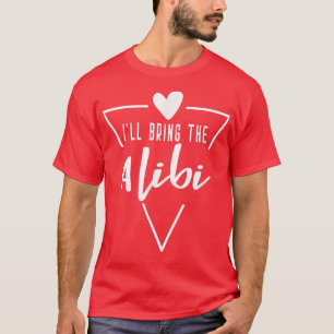 Ill bringen Alibi - Herz Bridesmaid Bride Brida T-Shirt