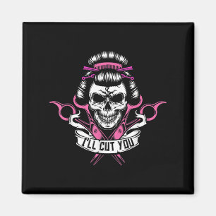 Ill Cut You - Haarstylist Skull Funny Hair Dresser Magnet