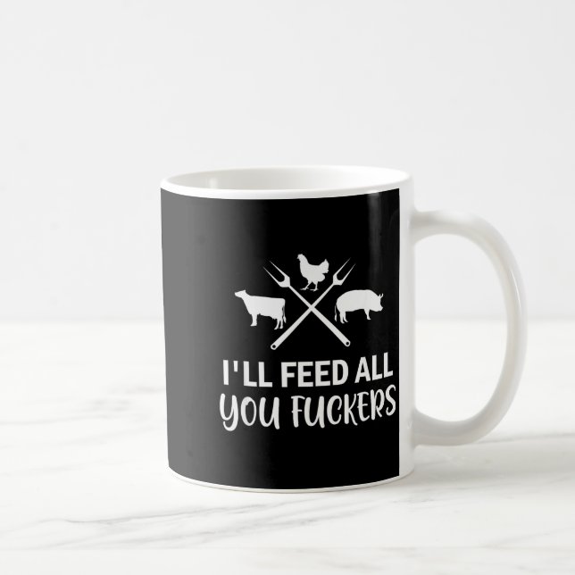 I'll Feed All You Forers Funny Grilling Quote Bbq  Kaffeetasse (Rechts)