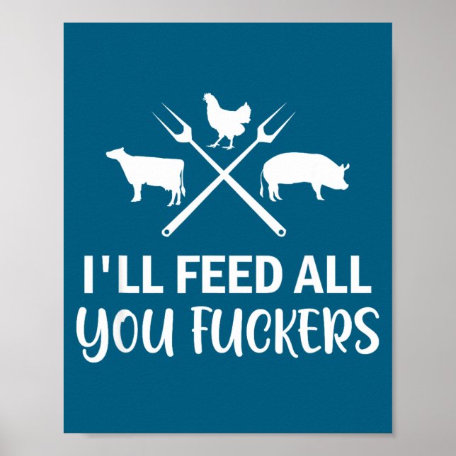 I'll Feed All You Forers Funny Grilling Quote Bbq  Poster (Vorne)