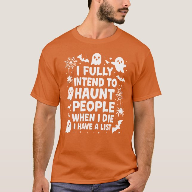 I'll Haunt People When I Die Sarcastic Halloween T-Shirt (Vorderseite)