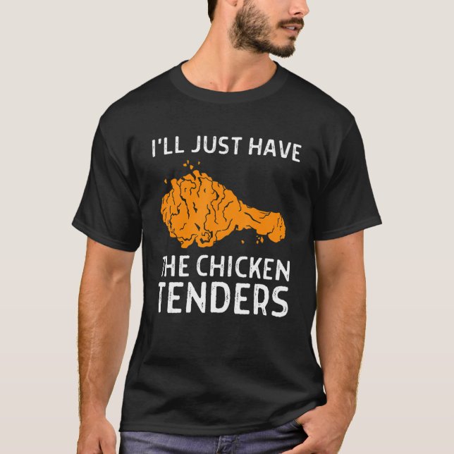 I'll Just Have The Chicken Tenders  1 T-Shirt (Vorderseite)