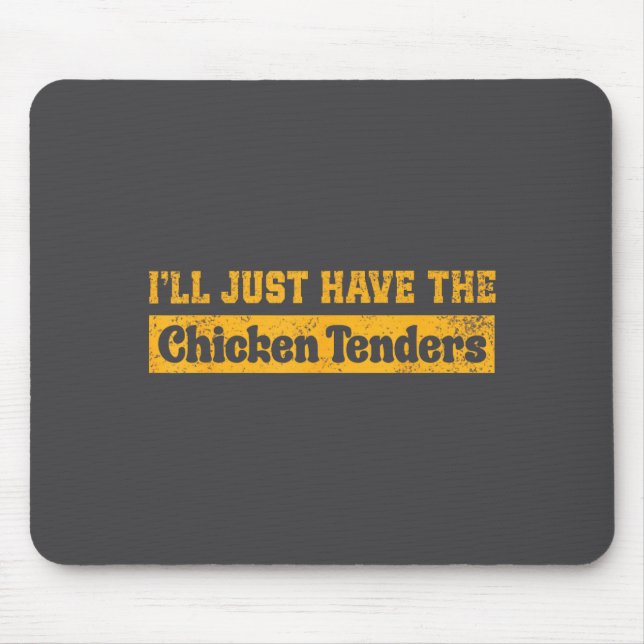 I'll Just Have The Chicken Tenders Funny Food Sayi Mousepad (Vorne)