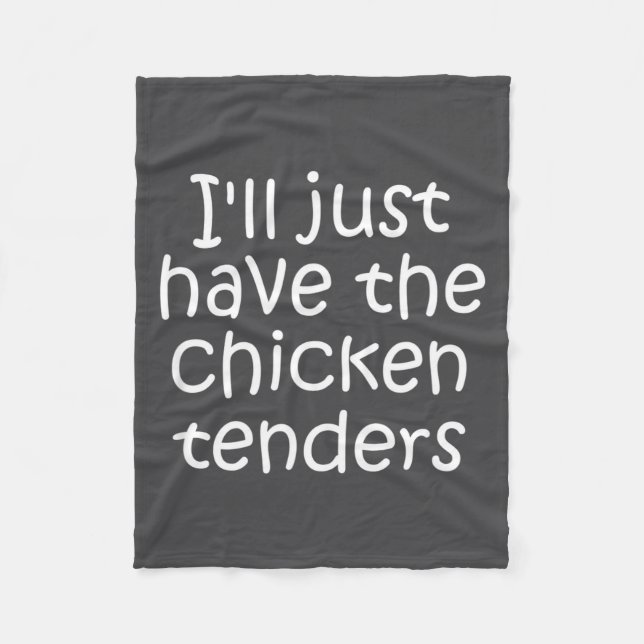 I'll Just Have The Chicken Tenders Funny Quote  Fleecedecke (Vorderseite)