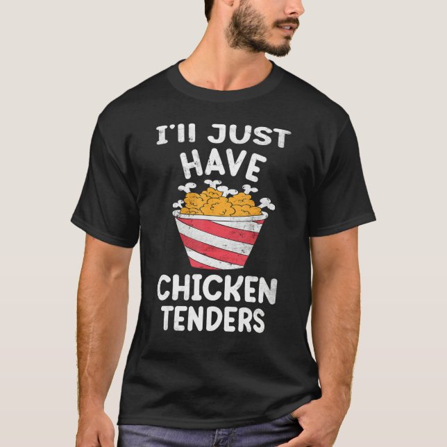 I'll Just Have The Chicken Tenders  Gag 4 T-Shirt (Vorderseite)