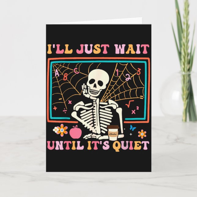 I'll Just Wait Until It's Quiet Halloween Skeleton Karte (Vorderseite)