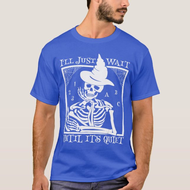 Ill Just Wait Until Its Quiet Halloween Teacher fo T-Shirt (Vorderseite)