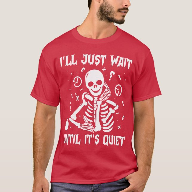 Ill Just Wait Until Its Quiet Halloween Teacher Sk T-Shirt (Vorderseite)
