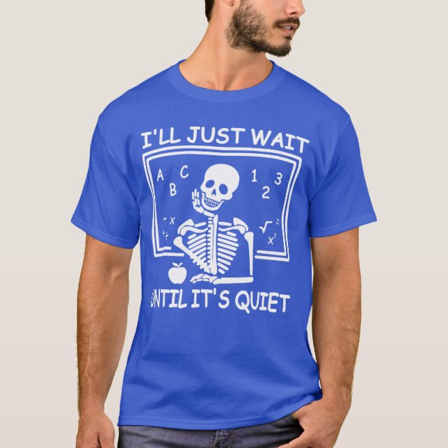 Ill Just Wait Until Its Quiet Halloween Teacher Sk T-Shirt (Vorderseite)