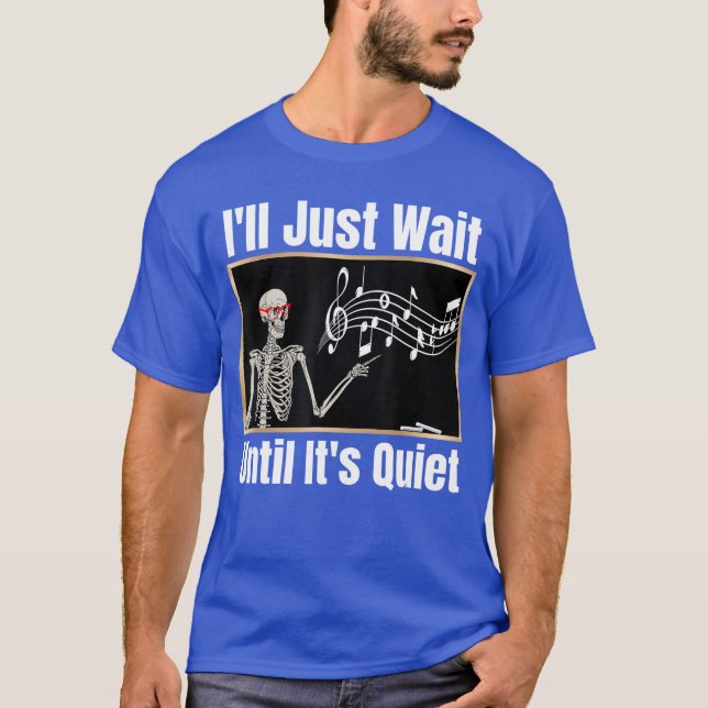 Ill Just Wait until Its Quiet Music Teacher Hallow T-Shirt (Vorderseite)