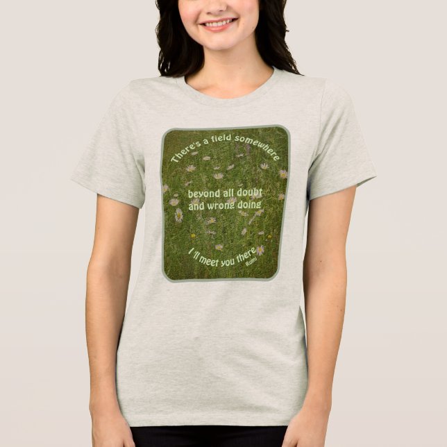 I'll Meet You There Rumi Inspirational Quote  Tri-Blend Shirt (Vorderseite)