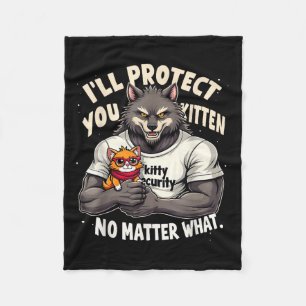 Ill Protect You Kitten Alpha Wolf Funny Quote Sayi Fleecedecke