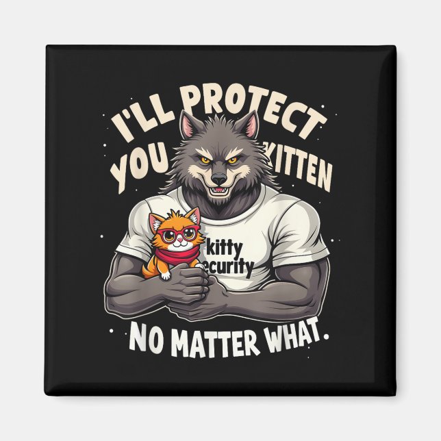 Ill Protect You Kitten Alpha Wolf Funny Quote Sayi Magnet (Vorne)