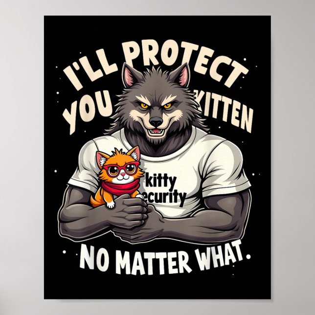 Ill Protect You Kitten Alpha Wolf Funny Quote Sayi Poster (Vorne)