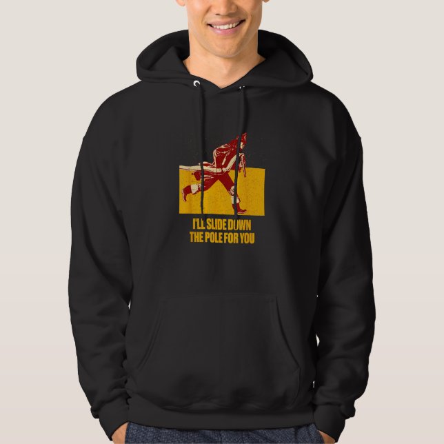 Ill Slide Down the Pole for You  Firefighter Humor Hoodie (Vorderseite)