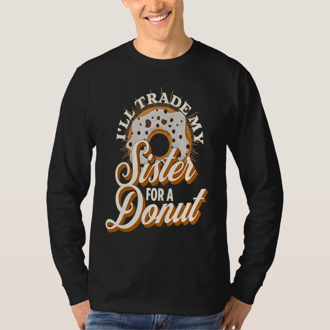 I'll Trade My Sister For A Donut   Donut T-Shirt (Vorderseite)
