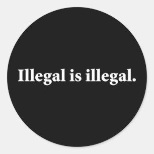 Illegal ist illegal. runder aufkleber