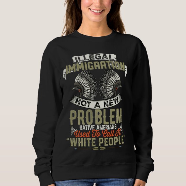 Illegale Einwanderung kein neues Problem für Ameri Sweatshirt (Vorderseite)