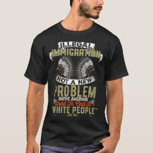 Illegale Einwanderung Kein Problem Native Design T-Shirt