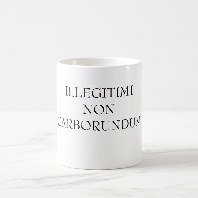 ILLEGITIMINONCARBORUNDUM TASSE (Mittel)