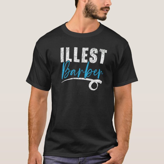 Illest Barber Barbershop Hairstylist Hair Style Ha T-Shirt (Vorderseite)
