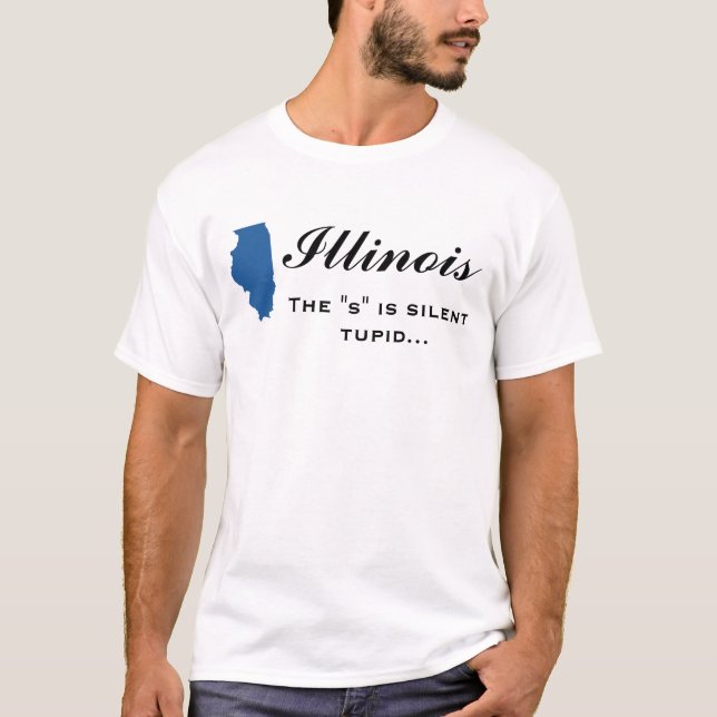 Illinois - das "s" ist stilles tupid T-Shirt (Vorderseite)