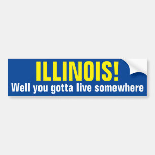 ILLINOIS! - Wohl got Sie, um irgendwo zu leben Autoaufkleber