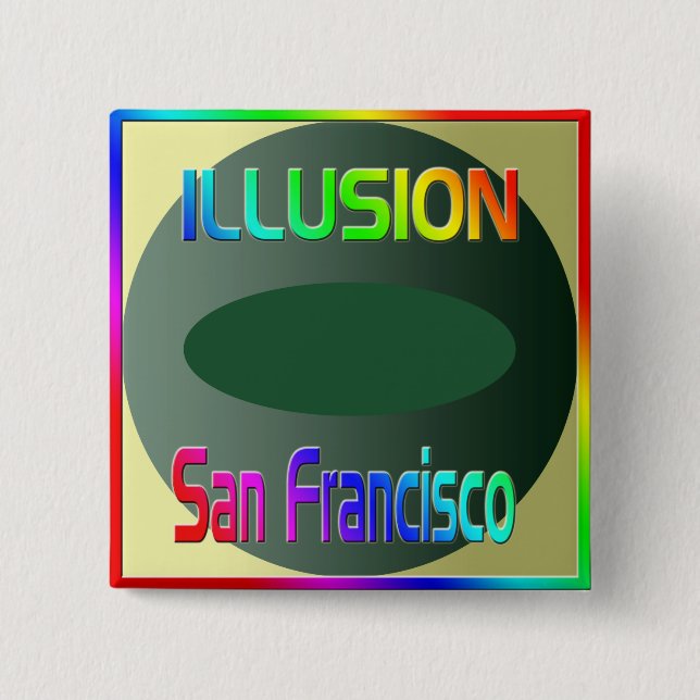 "ILLUSION San Francisco" Button! Button (Vorderseite)
