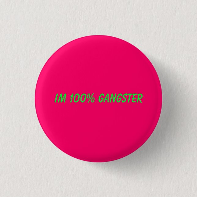 Im 100% Gangster Button (Vorderseite)