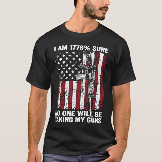 I'm 1776 Sure No One Is Taking My Guns USA Flag Pr T-Shirt (Vorderseite)