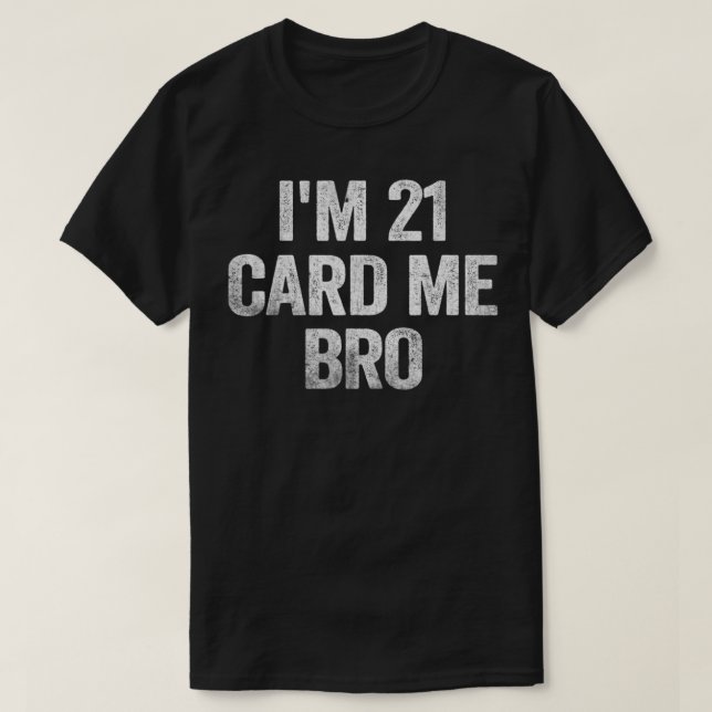 I'm 21 Card Me Bro 21 Years Old 21st Birthday Lega T-Shirt (Design vorne)