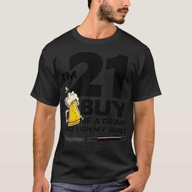 Im 21 Kaufen Sie mir ein Getränk-Zeichen Mein    2 T-Shirt (Vorderseite)