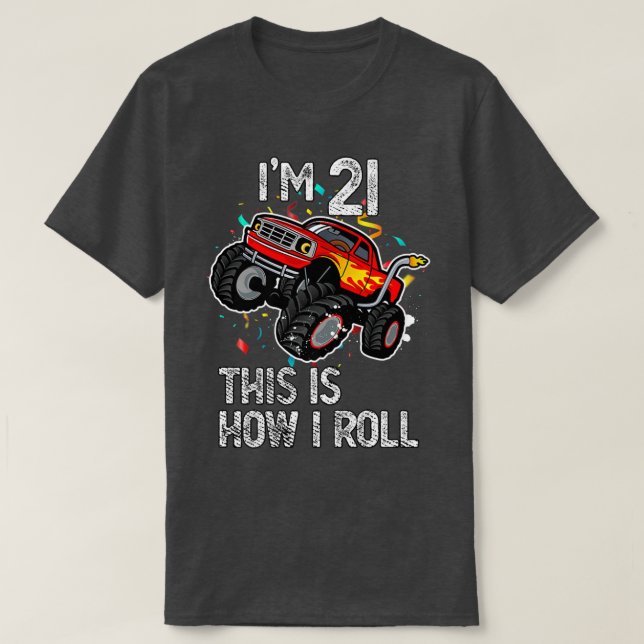 I'm 21 This Is How I Roll 21st Birthday Monster Tr T-Shirt (Design vorne)