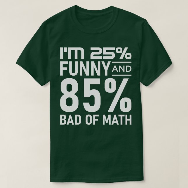 Im 25 funny and 85 bad of math T-Shirt (Design vorne)